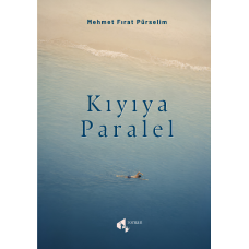 Kıyıya Paralel - Mehmet Fırat Pürselim