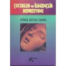 Çocukluk ve İlkgençlik Depresyonu - Patricia Gottlieb Shapiro