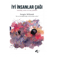 İyi İnsanlar Çağı - Sezgin Mihmak İyi İnsanlar Çağı - Sezgin Mihmak