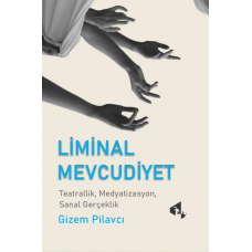 Liminal Mevcudiyet - Gizem Pilavcı Liminal Mevcudiyet - Gizem Pilavcı