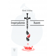 Emperyalizmin İhaneti - Erol Yıldız Emperyalizmin İhaneti - Erol Yıldız