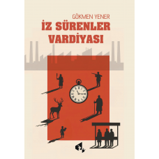 İz Sürenler Vardiyası - Gökmen Yener