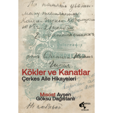 Kökler ve Kanatlar - Ayşen Göksu Dağıstanlı