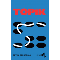 Topik - Şeyma Boduroğlu