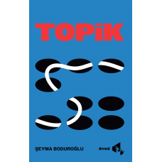 Topik - Şeyma Boduroğlu